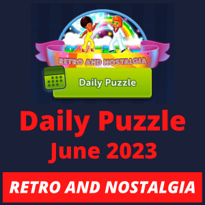 Daily puzzle June 2023 Retro and nostalgia