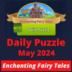 Daily puzzle May 2024 Enchanting Fairy Tales