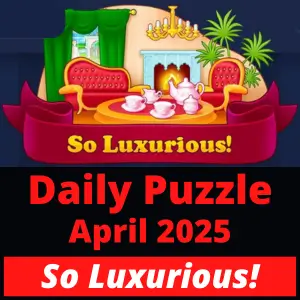 Daily puzzle April 2025 So Luxurious!
